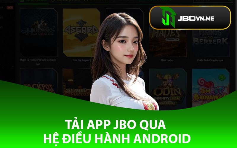Tải App Jbo Qua Hệ Điều Hành Android